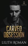 Carved Obsession - Lilith Roman - 9781068339035