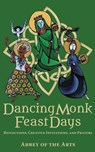 Dancing Monk Feast Days - Christine Valters Paintner ; Melinda Emily Thomas - 9781068393624