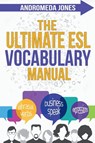 The Ultimate ESL Vocabulary Manual - Andromeda Jones - 9781068399534