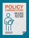Policy Communications: How to Write an Effective Policy Brief - Jakov Bojovic ; Imogen Bayley - 9781068440908