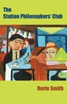 The Station Philosophers' Club - Rorie Smith - 9781068518805