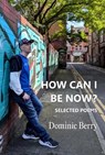 How Can I Be Now? - Dominic Berry - 9781068605222