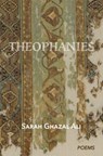 Theophanies - Sarah Ghazal Ali - 9781068644658