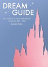 Dream Guide: An Unofficial Guide to Walt Disney World for 2025 - 2026 - Adam Hattan - 9781068648427