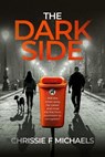 The Dark Side - Chrissie F Michaels - 9781068701818