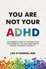 You Are Not Your ADHD - Lou O'Connell - 9781068768408