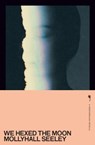 We Hexed the Moon - Mollyhall Seeley - 9781068794117