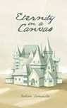 Eternity on a Canvas - Nathan Lamarche - 9781068877018