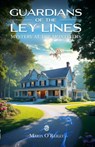 Guardians of the Ley Lines - Maria O'Reilly - 9781068962912