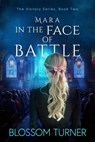 Mara In The Face of Battle - Blossom Turner - 9781068970658