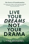 Live Your Dreams Not Your Drama - Tina Richards - 9781069078001