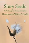 Story Seeds - Diane Bator ; Mary Patricia Bird ; S. R. Briggs ; Brian Burns ; Beverly Dawkins ; Marilyn Kleiber ; Clare McCarthy ; Virginia L. Neely ; Judy Zarowny - 9781069129314
