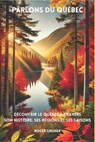 Parlons du Québec: Découvrir le Québec à travers son histoire, ses régions et ses saisons - Roger Grenier - 9781069135919