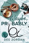 Maybe, Probably - Dee Jordan - 9781069317100