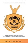 Trauma Transcendence Technique - Brad A Johnson - 9781069355508