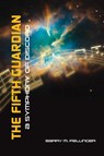 The Fifth Guardian - Barry M. Fellinger - 9781069426505