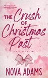 The Crush of Christmas Past - Nova Adams - 9781069711700