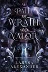 A Path of Wrath and Valor - Larysa Alexander - 9781069867711