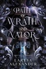 A Path of Wrath and Valor - Larysa Alexander - 9781069867766