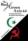 The Red-Green Axis 2.0: An Existential Threat to America and the World - James Simpson - 9781070931401