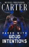 Paved With Good Intentions - Michael Christopher Carter - 9781070969480