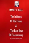 The Initiates Of The Flame & The Lost Keys Of Freemasonry - HALL,  Manly P. - 9781071286067