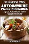 Autoimmune Paleo kookboek: Top 30 Autoimmune Paleo recepten onthuld! - The Blokehead - 9781071510490