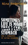 Sometimes Life is More Than I Can Stomach - Nina Federlein - 9781071513125