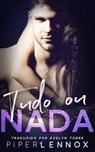 Tudo ou Nada - Piper Lennox - 9781071519639