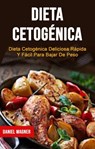 Dieta Cetogénica : Dieta Cetogénica Deliciosa Rápida Y Fácil Para Bajar De Peso - Daniel Wagner - 9781071520291