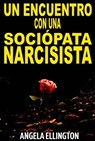 Un Encuentro con una sociópata narcisista - Angela Ellington - 9781071524435