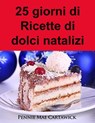 25 giorni di Ricette di dolci natalizi - Pennie Mae Cartawick - 9781071525494