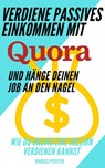 Verdiene passives Einkommen mit Quora und hänge deinen Job an den Nagel - Marcus Pfeiffer - 9781071535288