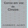 Coroa em vez de cinzas - Gabriel Agbo - 9781071549414