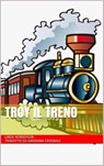 Troy il treno - Linda Henderson - 9781071556009
