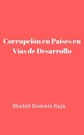 Corrupción en Países en Vías de Desarrollo - Shahid Hussain Raja - 9781071565711