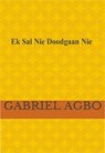 Ek Sal Nie Doodgaan Nie! - Gabriel Agbo - 9781071568644