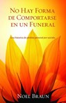 No Hay Forma De Comportarse En Un Funeral - Noel Braun - 9781071583449