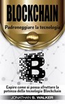 Padroneggiare la tecnologia Blockchain - Jonathan S. Walker - 9781071589137