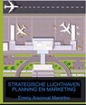 Strategische Luchthavenplanning en Marketing - Emmy Arsonval Maniriho - 9781071589625