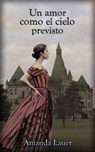 Un amor como el cielo previsto - Amanda Lauer - 9781071590324