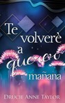 Te volveré a querer mañana - Drucie Anne Taylor - 9781071593424