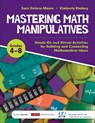Mastering Math Manipulatives, Grades 4-8 - Sara Delano Moore ; Kimberly Rimbey - 9781071816073