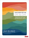 Teaching Better Day by Day - Jim Burke - 9781071910436