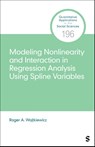 Modeling Nonlinearity and Interaction in Regression Analysis Using Spline Variables - Roger A. Wojtkiewicz - 9781071950340