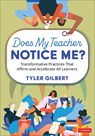 Does My Teacher Notice Me? - Tyler Gilbert - 9781071962848