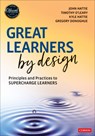 Great Learners by Design - John Hattie ; Timothy O'Leary ; Kyle Hattie ; Gregory Donoghue - 9781071966389