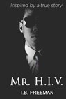 Mr. H.I.V. - I. B. Freeman - 9781072562122