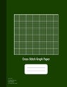 Cross Stitch Graph Paper: 14 Lines Per Inch, Graph Paper for Embroidery and Needlework, 8.5''x11'', 100 Sheets, Green Cover - Graphyco Publishing - 9781072998631