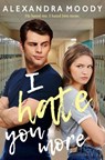 I Hate You More - Alexandra Moody - 9781073197231